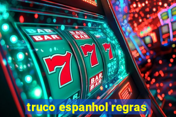 truco espanhol regras